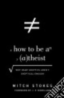 How to Be an Atheist libro in lingua di Stokes Mitch, Moreland J. P. (FRW)