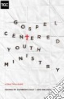 Gospel-centered Youth Ministry libro in lingua di Cole Cameron (EDT), Nielson Jon (EDT), Hansen Collin (FRW)