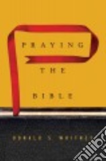 Praying the Bible libro in lingua di Whitney Donald S.