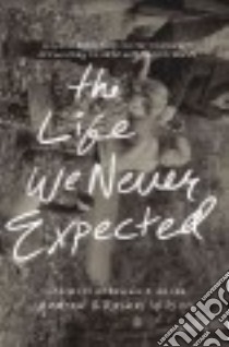 The Life We Never Expected libro in lingua di Wilson Andrew, Wilson Rachel, Moore Russell D. (FRW)