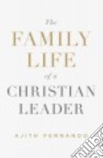 The Family Life of a Christian Leader libro in lingua di Fernando Ajith