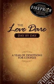 The Love Dare, Day by Day libro in lingua di Kendrick Stephen, Kendrick Alex, Kimbrough Lawrence (CON)