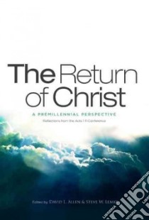 The Return of Christ libro in lingua di Allen David L. (EDT), Lemke Steve W. (EDT)