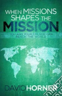 When Missions Shapes the Mission libro in lingua di Horner David, Platt David (FRW)