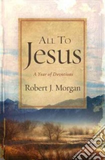 All to Jesus libro in lingua di Morgan Robert J.