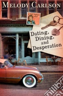Dating, Dining, and Desperation libro in lingua di Carlson Melody