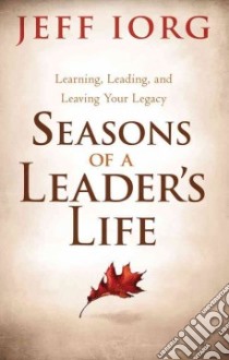 Seasons of a Leader's Life libro in lingua di Iorg Jeff