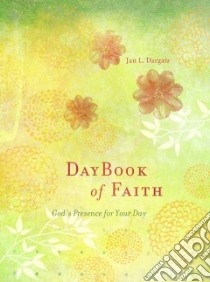 Daybook of Faith libro in lingua di Dargatz Jan