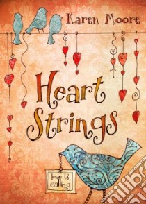 Heart Strings libro in lingua di Moore Karen