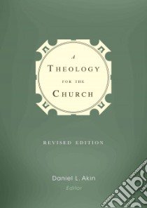 A Theology for the Church libro in lingua di Akin Daniel L. (EDT), Ashford Bruce Riley (EDT), Keathley Kenneth (EDT)