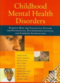Childhood Mental Health Disorders libro in lingua di Brown Ronald T., Antonuccio David O., Dupaul George J., Fristad Mary A., King Cheryl A.