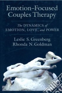 Emotion-Focused Couples Therapy libro in lingua di Greenberg Leslie S., Goldman Rhonda N.