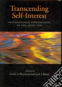 Transcending Self-Interest libro in lingua di Wayment Heidi A. (EDT), Bauer Jack J. (EDT)