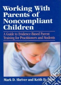 Working With Parents Of Noncompliant Children libro in lingua di Allen Keith D.