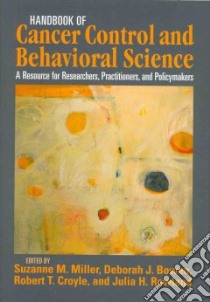 Handbook of Cancer Control and Behavioral Science libro in lingua di Miller Suzanne M. (EDT), Bowen Deborah J. Ph.d. (EDT), Croyle Robert T. (EDT), Rowland Julia H. (EDT)