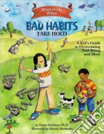 What to Do When Bad Habits Take Hold libro in lingua di Huebner Dawn Ph.D., Matthews Bonnie (ILT)