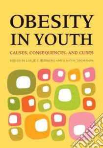 Obesity in Youth libro in lingua di Heinberg Leslie J. (EDT), Thompson J. Kevin (EDT)