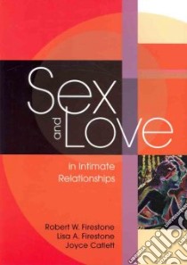 Sex and Love in Intimate Relationships libro in lingua di Firestone Robert W., Firestone Lisa A., Catlett Joyce