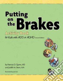 Putting on the Brakes Activity Book for Kids With ADD or ADHD libro in lingua di Quinn Patricia O., Stern Judith M., Lee Joe (ILT)