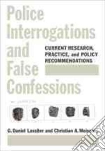 Police Interrogations and False Confessions libro in lingua di Lassiter G. Daniel (EDT), Meissner Christian A. (EDT)