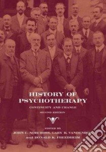 History of Psychotherapy libro in lingua di Norcross John C. (EDT), Vandenbos Gary R. (EDT), Freedheim Donald K. (EDT)