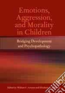 Emotions, Aggression, and Morality in Children libro in lingua di Arsenio William F. (EDT), Lemerise Elizabeth A. (EDT)