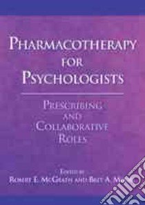 Pharmacotherapy for Psychologists libro in lingua di McGrath Robert E. (EDT), Moore Bret A. (EDT)