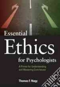 Essential Ethics for Psychologists libro in lingua di Nagy Thomas F.