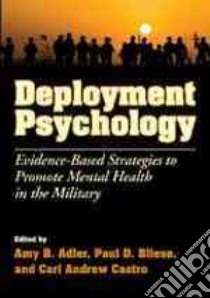 Deployment Psychology libro in lingua di Adler Amy B. (EDT), Bliese Paul D. (EDT), Castro Carl Andrew (EDT)