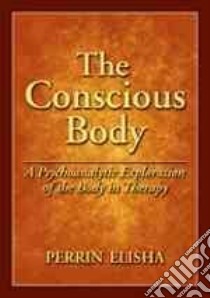 The Conscious Body libro in lingua di Perrin Elisha