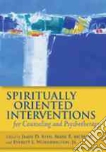 Spiritually Oriented Interventions for Counseling and Psychotherapy libro in lingua di Aten Jamie D. (EDT), McMinn Mark R. (EDT), Worthington Everett L. Jr. (EDT)