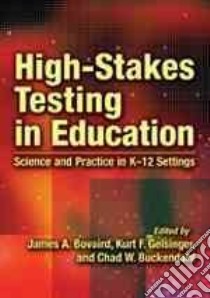 High-stakes Testing in Education libro in lingua di Bovaird James A. (EDT), Geisinger Kurt F. (EDT), Buckendahl Chad W. (EDT)