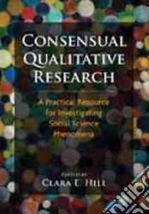 Consensual Qualitative Research libro in lingua di Hill Clara E. (EDT)