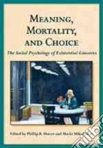 Meaning, Mortality, and Choice libro in lingua di Shaver Phillip R. (EDT), Mikulincer Mario (EDT)