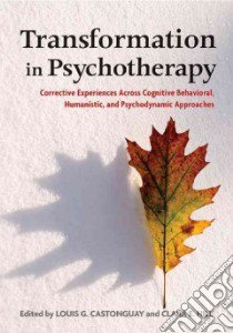 Transformation in Psychotherapy libro in lingua di Castonguay Louis G. (EDT), Hill Clara E. (EDT)