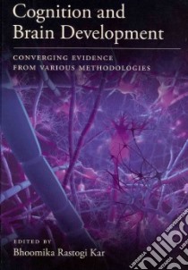 Cognition and Brain Development libro in lingua di Kar Bhoomika Rastogi (EDT), Posner Michael I. (FRW)