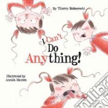 I Can't Do Anything! libro in lingua di Robberecht Thierry, Masson Annick (ILT)