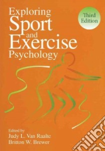 Exploring Sport and Exercise Psychology libro in lingua di Van Raalte Judy L. (EDT), Brewer Britton W. (EDT)