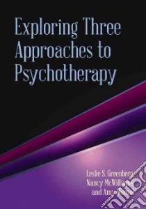 Exploring Three Approaches to Psychotherapy libro in lingua di Greenberg Leslie S., McWilliams Nancy, Wenzel Amy