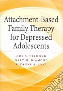 Attachment-based Family Therapy for Depressed Adolescents libro in lingua di Diamond Guy S., Diamond Gary M., Levy Suzanne A.
