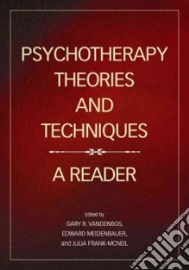 Psychotherapy Theories and Techniques libro in lingua di Vandenbos Gary R. (EDT), Meidenbauer Edward (EDT), Frank-McNeil Julia (EDT)