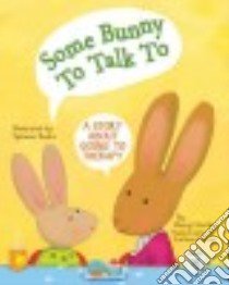 Some Bunny to Talk to libro in lingua di Sterling Cheryl Ph.d., Conte Paola Ph.d., Labay Larissa, Beeke Tiphanie (ILT)