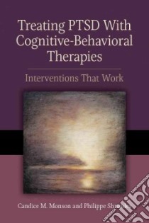 Treating PTSD With Cognitive-Behavioral Therapies libro in lingua di Monson Candace M., Shnaider Philipe
