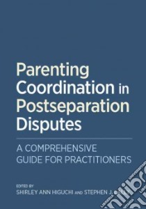 Parenting Coordination in Postseparation Disputes libro in lingua di Higuchi Shirley Ann (EDT), Lally Stephen J. (EDT)