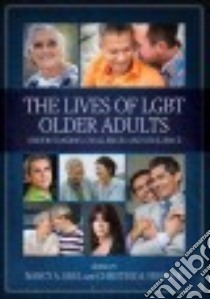 The Lives of Lgbt Older Adults libro in lingua di Orel Nancy A. (EDT), Fruhauf Christine A. (EDT)