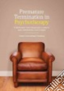 Premature Termination in Psychotherapy libro in lingua di Swift Joshua K., Greenberg Roger P.
