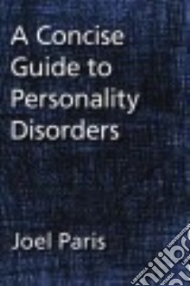 A Concise Guide to Personality Disorders libro in lingua di Paris Joel
