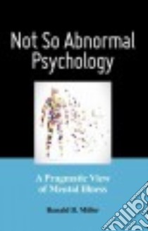 Not So Abnormal Psychology libro in lingua di Miller Ronald B.