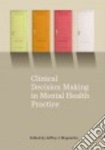 Clinical Decision Making in Mental Health Practice libro in lingua di Magnavita Jeffrey J. (EDT)