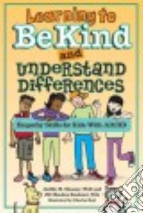 Learning to Be Kind and Understand Differences libro in lingua di Glasser Judith M. Ph.D., Kushner Jill Menkes, Beyl Charles (ILT)